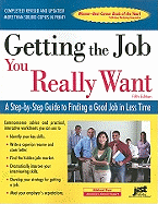 Getting the Job You Really Want: A Step-By-Step Guide to Finding a Good Job in Less Time