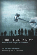 Three Felonies a Day: A Comprehensive Guide to Owning and Caring for Your Dog