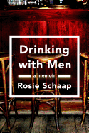 Drinking with Men: A Memoir