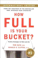 How Full Is Your Bucket?: Positive Strategies for Work and Life