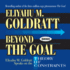 Beyond the Goal: Eliyahu M. Goldratt Speaks on the Theory of Constraints