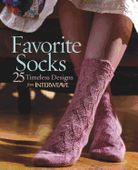 Favorite Socks: 25 Timeless Designs from Interweave