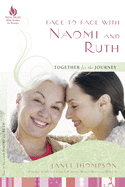 Face-To-Face with Naomi and Ruth: Together for the Journey
