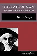The Fate of Man in the Modern World