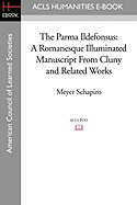 The Parma Ildefonsus: A Romanesque Illuminated Manuscript from Cluny and Related Works