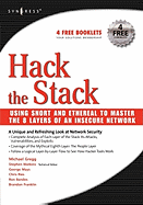Hack the Stack: Using Snort and Ethereal to Master the 8 Layers of an Insecure Network