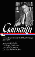Galbraith: The Affluent Society & Other Writings, 1952-1967: American Capitalism / The Great Crash, 1929the Affluent Society / The New Industrial State