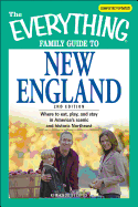 The Everything Family Guide to New England: Where to Eat, Play, and Stay in America's Scenic and Historic Northeast