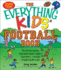 The Everything Kids' Football Book: The All-Time Greats, Legendary Teams, Today's Superstars--And Tips on Playing Like a Pro