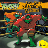 Lean, Green Smackdown Machine!