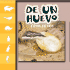 A Partir del Huevo/From An Egg
