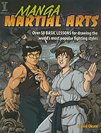Manga Martial Arts: Over 50 Basic Lessons for Drawing the World's Most Popular Fighting Styles