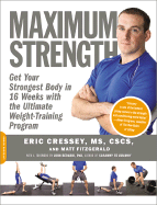 Maximum Strength: Get Your Strongest Body in 16 Weeks with the Ultimate Weight-Training Program