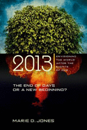 2013: The End of Days or a New Beginning: Envisioning the World After the Events of 2012
