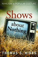 Shows about Nothing: Nihilism in Popular Culture