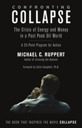 Confronting Collapse: The Crisis of Energy and Money in a Post Peak Oil World: A 25-Point Program for Action
