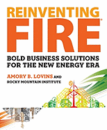 Reinventing Fire: Bold Business Solutions for the New Energy Era