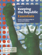 Keeping the Republic: Power and Citizenship in American Politics, Essentials