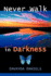 Never Walk in Darkness