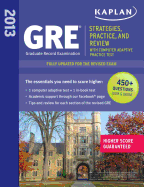 Kaplan GRE 2013: Strategies, Practice and Review with Online Practice Test