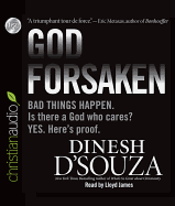 Godforsaken: Bad Things Happen. Is There a God Who Cares? Yes. Here's Proof.