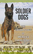 Soldier Dogs: The Untold Story of America's Canine Heroes