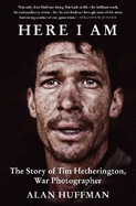 Here I Am: The Story of Tim Hetherington, War Photographer
