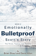 Emotionally Bulletproof Scott's Story - Book 2