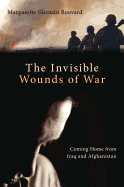 The Invisible Wounds of War: Coming Home from Iraq and Afghanistan