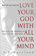 Love Your God with All Your Mind: The Role of Reason in the Life of the Soul