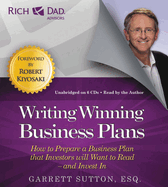 Rich Dad Advisors: Writing Winning Business Plans: How to Prepare a Business Plan That Investors Will Want to Read - And Invest in