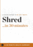 Shred in 30 Minutes - The Expert Guide to Ian K. Smith's Critically Acclaimed Book (30 Minute Health Series)