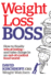 Weight Loss Boss: How to Finally Win at Losing--and Take Charge in an Out-of-Control Food World