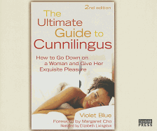 The Ultimate Guide to Cunnilingus: How to Go Down on a Woman and Give Her Exquisite Pleasure