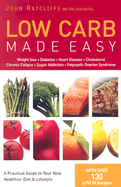 Low Carb Made Easy: Weight Loss, Diabetes, Heart Disease, Cholesterol, Chronic Fatigue, Sugar Addiction, Polycystic Ovarian Syndrome
