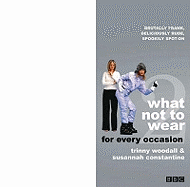 What Not to Wear: Pt.2: For Every Occasion