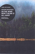 So the wind won't blow it all away