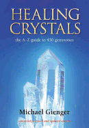 Healing Crystals: The A-Z Guide to 430 Gemstones