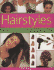 Hairstyles: How to Have Beautiful Hair, Step-By-Step, with Over 50 High Impact Simple-To-Use Techniques, Looks and Makeovers to Do at Home