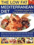 The Low Fat Mediterranean Diet: 110 Slimline Recipes for a Long Life and Healthy Eating