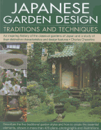 Japanese Garden Design Traditions and Techniques: Practical Ways to Create Five Classic Styles: Stroll Garden, Tea Garden, Courtyard Garden, Dry Garden and Pond Garden