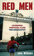 Red Men: Liverpool Football Club - the Biography