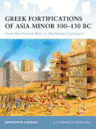 Greek Fortifications of Asia Minor 500-130 BC: From the Persian Wars to the Roman Conquest