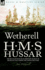 Wetherell of H. M. S. Hussar the Recollections of an Ordinary Seaman of the Royal Navy During the Napoleonic Wars