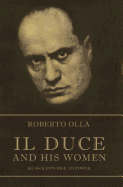 Il Duce and His Women: Mussolini's Rise to Power