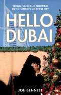 Hello Dubai: Skiing, Sand and Shopping in the World's Weirdest City