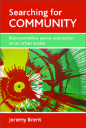 Searching for community : representation, power and action on an urban estate.