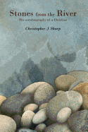 Stones from the River: The Autobiography of a Christian