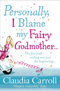 Personally, I Blame My Fairy Godmother