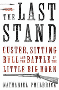 The Last Stand: Custer, Sitting Bull and the Battle of Little Big Horn